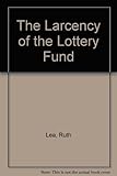 The larceny of the lottery fund