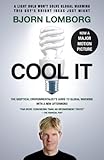 Cool IT (Movie Tie-in Edition): The Skeptical Environmentalist's Guide to Global Warming
