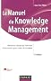 Manuel du Knowledge Management - 3�me �dition: Mettre en r�seau les hommes et les savoirs pour cr�er de la valeur