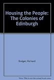 Housing the people : the colonies of Edinburgh : a history of the Edinburgh Co-operative Building Company