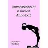 Confessions of a Failed Anorexic ~ Michelle Cantrell