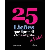 25 Li��es que aprendi sobre a fotografia...a vida! (com fotos) (25 Lessons I've Learned about Photography...Life!)di Lorenzo Dominguez