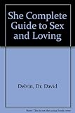 The SHE complete guide to sex and loving