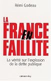 La France en faillite : La v�rit� sur l'explosion de la dette publique
