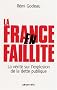 La France en faillite : La v�rit� sur l'explosion de la dette publique