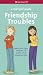 A Smart Girl's Guide: Friendship Troubles (Revised): Dealing with fights, being left out & the whole popularity thing