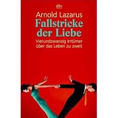 Fallstricke der Liebe: Vierundzwanzig Irrt�mer �ber das Leben zu zweit