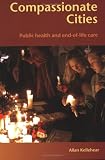 Compassionate Cities  Public Health and End-of-life Care