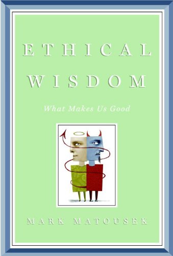 Ethical Wisdom: What Makes Us Good