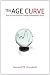 The Age Curve: How to Profit from the Coming Demographic Storm The Age Curve: How to Profit from the Coming Demographic Storm