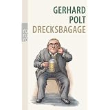 Drecksbagage: Anw�rfe, Unterstellungen, aber auch Ehrabschneidungenvon "Gerhard Polt"