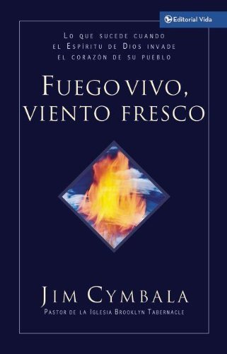 Fuego Vivo, Viento Fresco (Spanish Edition), by Jim Cymbala Fuego Vivo, Viento Fresco (Spanish Edition), by Jim Cymbala