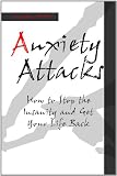 Anxiety Attacks: How to Stop The Insanity and Get Your Life Back