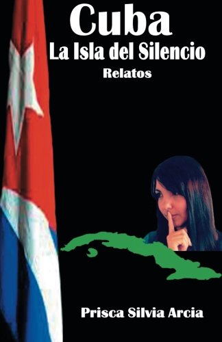 Cuba la isla del silencio (Spanish Edition)