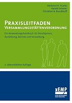 Praxisleitfaden Versammlungsst&auml;ttenverordnung: Ein Anwendungshandbuch f&uuml;r Berufspraxis, Ausbildung, Betrieb und Verwaltung: Ein Anwendungshandbuch f&uuml;r ... und Verwaltung - 2. &uuml;berarbeitete Auflage