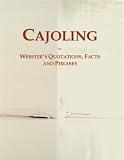 Cajoling: Webster's Quotations, Facts and Phrases