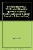 School discipline : a whole-school practical approach