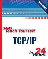 Sams Teach Yourself TCP/IP in 24 Hours (3rd Edition) (Sams Teach Yourself)