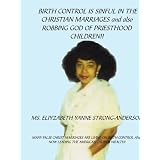 BIRTHCONTROLISSINFULINTHECHRISTIANMARRIAGESandalsoROBBINGGODOFPRIESTHOODCHILDREN!!