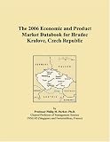 The 2006 Economic and Product Market Databook for Hradec Kralove, Czech Republic