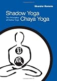 Shadow Yoga, Chaya Yoga: The Principles of Hatha Yoga