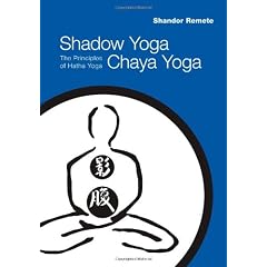 Shadow Yoga, Chaya Yoga: The Principles of Hatha Yoga