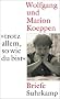 �...trotz allem, so wie du bist�: Wolfgang und Marion Koeppen. Briefe
