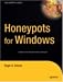 Honeypots for Windows (The Experts Voice)