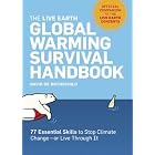The Live Earth Global Warming Survival Handbook: 77 Essential Skills To Stop Climate... by  David de Rothschild