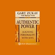 Authentic Power: Aligning Personality with Soul | [Gary Zukav, Michael Toms]
