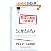 The Hard Truth About Soft Skills: Workplace Lessons Smart People Wish They'd Learned Sooner