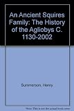 'An ancient Squires family' : the history of the Aglionbys, c. 1130-2002