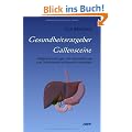 Gesundheitsratgeber Gallensteine: Gallenerkrankungen mit Naturheilkunde und Schulmedizin erfolgreich behandeln