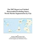 Revue ICON Group International, Inc.  / The 2007 Report on Finished Horseradish Excluding Sauce: World Market Segmentation by City
