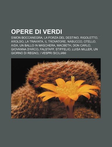 Opere di Verdi: Simon Boccanegra, La forza del destino, Rigoletto, Aroldo, La traviata, Il trovatore, Nabucco, Otello, Aida (Italian Edition)