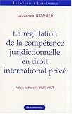 Revue Economica  / La régulation de la compétence juridictionnelle en droit international privé