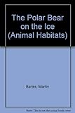 The polar bear on the ice