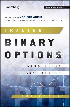 Trading Binary Options: Strategies and Tactics by Cofnas, Abe 1st edition (2011) Hardcover