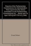 Reports of the Parliamentary Commissioner for Administration : third report from the Select Committee on the Parliamentary Commissioner for Administration, session 1977-78, together with the proceedin