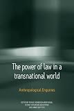 The power of law in a transnational world : anthropological enquiries