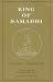 King of Samadhi: Commentaries on the Samadhi Raja Sutra and the Song of Lodrö Thaye