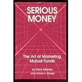 Serious Money: The Art of Marketing Mutual Funds