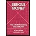 Serious Money: The Art of Marketing Mutual Funds