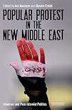 Popular protest in the new Middle East : Islamism and post-Islamist politics