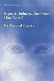 Hypnosis,  Influence,  Subliminal Mind Control For Personal Success
