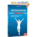 Sportpsychologie - Die 100 Prinzipien: Nachschlagewerk f�r Trainer, Lehrer und Athleten