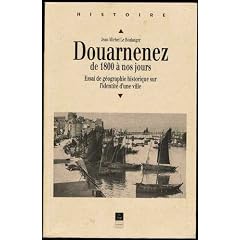 Douarnenez de 1800 � nos jours. Essai de g�ographie historique sur l'identit� d'une ville
