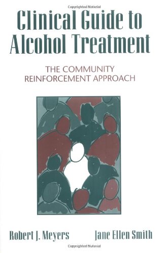 Clinical Guide to Alcohol Treatment: The Community Reinforcement Approach (Guilford Substance Abuse)