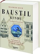 Baustilkunde: Das Standardwerk zur europ&auml;ischen Baukunst von der Antike bis zur Gegenwart