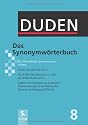 Duden: Das Synonymw&ouml;rterbuch: Ein W&ouml;rterbuch sinnverwandter W&ouml;rter: Band 8: Ein W&ouml;rterbuch sinnverwandter W&ouml;rter. Duden 8